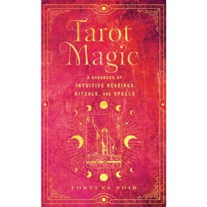 Tarot Magic - (Mystical Handbook) by  Fortuna Noir (Hardcover) - 1 of 1