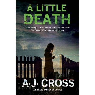 A Little Death - (Kate Hanson Mystery) by  A J Cross (Paperback)