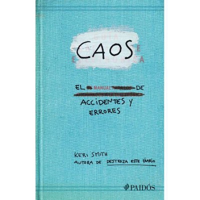 Caos. El Manual de Accidentes Y Errores - by  Keri Smith (Paperback)