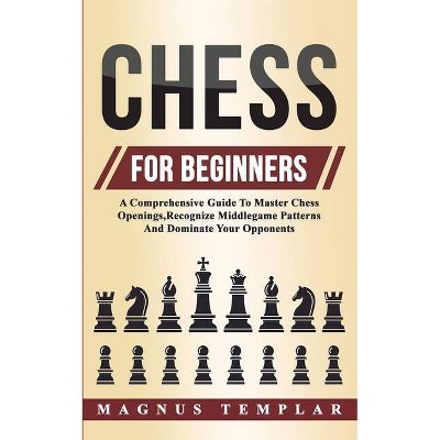 Chess For Beginners - by  Magnus Templar (Paperback)