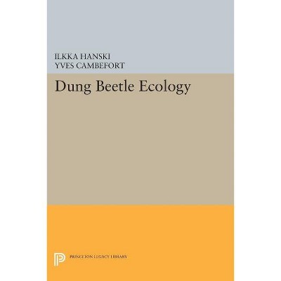 Dung Beetle Ecology - (Princeton Legacy Library) by  Ilkka Hanski & Yves Cambefort (Paperback)