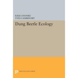 Dung Beetle Ecology - (Princeton Legacy Library) by  Ilkka Hanski & Yves Cambefort (Paperback) - 1 of 1