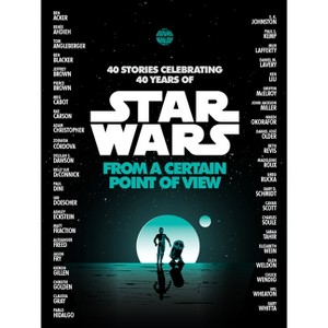 From a Certain Point of View (Star Wars) - by  Renée Ahdieh & Meg Cabot & Pierce Brown & Nnedi Okorafor & Sabaa Tahir (Paperback) - 1 of 1
