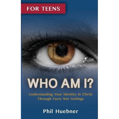 Who Am I? - by  Phil Huebner (Paperback)