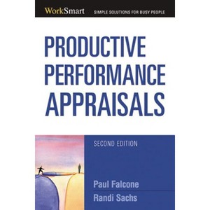 Productive Performance Appraisals - 2nd Edition by  Paul Falcone & Randi Sachs (Paperback) - 1 of 1