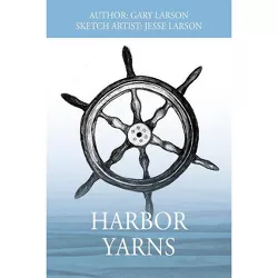 Harbor Yarns - by  Gary Larson (Paperback)