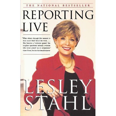 Reporting Live - by  Lesley Stahl (Paperback)