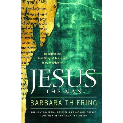 Jesus the Man - by  Barbara Thiering (Paperback)