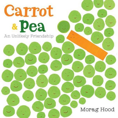 Carrot and Pea - by  Morag Hood (Hardcover)