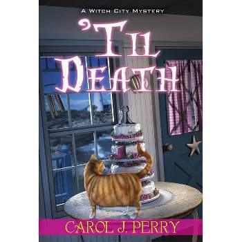 'Til Death - (Witch City Mystery) by  Carol J Perry (Paperback)