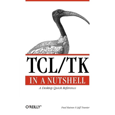 Tcl/TK in a Nutshell - by  Paul Raines & Jeff Tranter (Paperback)