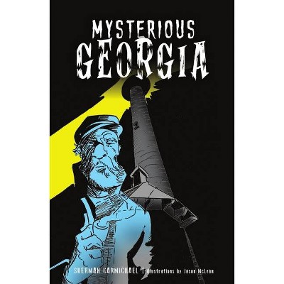 Mysterious Georgia - (American Legends) by  Sherman Carmichael (Paperback)