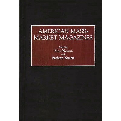 American Mass-Market Magazines - (Contributions in Ethnic Studies,) by  Alan Nourie & Barbara Nourie (Hardcover)