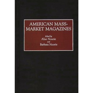 American Mass-Market Magazines - (Contributions in Ethnic Studies,) by  Alan Nourie & Barbara Nourie (Hardcover) - 1 of 1