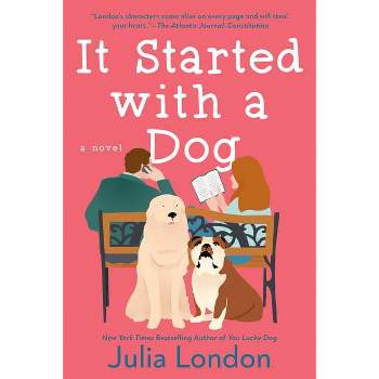 It Started with a Dog - (Lucky Dog) by  Julia London (Paperback)