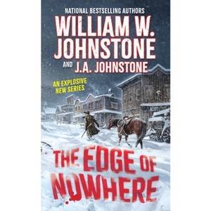 The Edge of Nowhere - by  William W Johnstone & J a Johnstone (Paperback) - 1 of 1