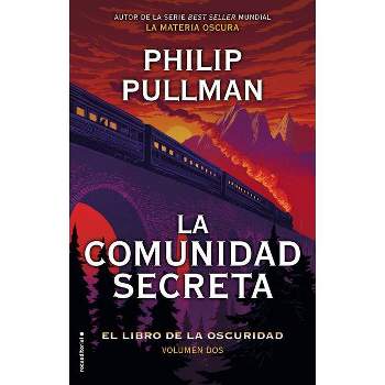 La Comunidad Secreta/ The Secret Commonwealth - (El Libro de la Oscuridad / The Book Of Dust) by  Philip Pullman (Hardcover)
