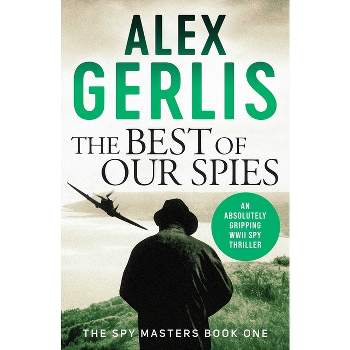 The Best of Our Spies - (Spy Masters) by  Alex Gerlis (Paperback)