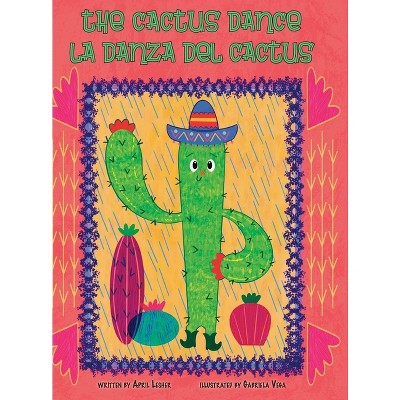 The Cactus Dance / La Danza del Cactus - by  April Lesher (Hardcover)