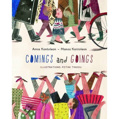 Comings and Goings - by  Anna Kontoleon & Manos Kontoleon (Paperback)