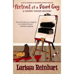 Portrait of a Dead Guy - (Cherry Tucker Mystery) 2nd Edition by  Larissa Reinhart (Paperback) - 1 of 1