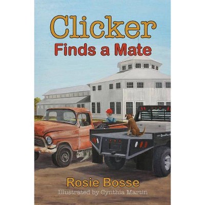 Clicker Finds a Mate - by  Rosie Bosse (Paperback)