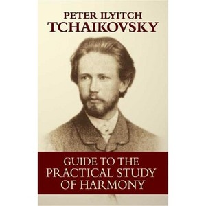 Guide to the Practical Study of Harmony - (Dover Books on Music: Analysis) by  Peter Ilyitch Tchaikovsky (Paperback) - 1 of 1
