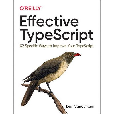 Effective Typescript - by  Dan VanderKam (Paperback)