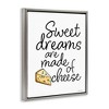 Stupell Industries Sweet Dreams Are Made Of Cheese Floating Frame Canvas Art - 2 of 4