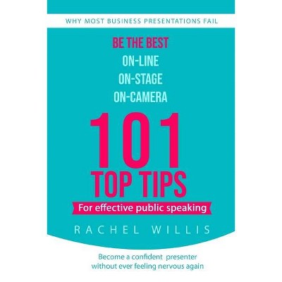 101 Top Tips for Effective Public Speaking - by  Rachel Willis (Paperback)