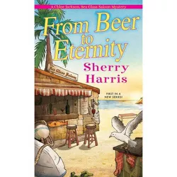 From Beer to Eternity - (A Chloe Jackson Sea Glass Saloon Mystery) by  Sherry Harris (Paperback)
