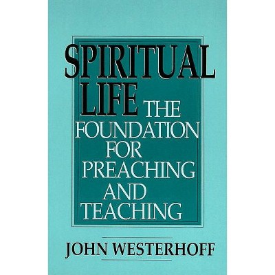 Spiritual Life - (Foundation for Preaching and Teaching) by  John Westerhoff (Paperback)