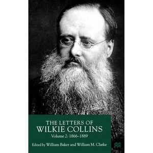 The Letters of Wilkie Collins - by  W Baker & W Clarke (Hardcover) - 1 of 1