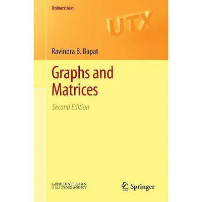 Graphs and Matrices - (Universitext) 2nd Edition by  Ravindra B Bapat (Paperback)