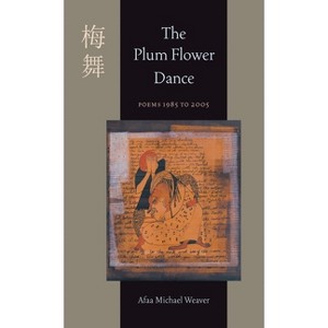 The Plum Flower Dance - (Pitt Poetry) by  Afaa Michael Weaver (Paperback) - 1 of 1