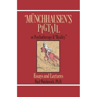 Munchausen's Pigtail - by  Paul Watzlawick (Paperback)