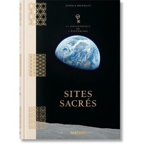 Sites Sacrés. La Bibliothèque de l'Ésotérisme - by  Jessica Hundley (Hardcover) - 1 of 1