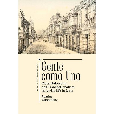 Gente Como Uno - (Jewish Latin American Studies) by  Romina Yalonetzky (Hardcover)