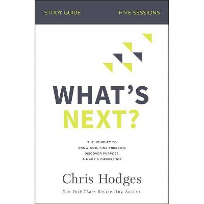 What's Next? Study Guide - by  Chris Hodges (Paperback)