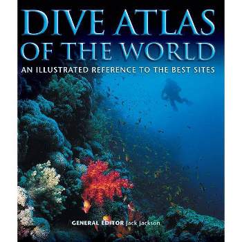 Dive Atlas of the World - by  Jack Jackson (Hardcover)