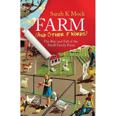 Farm (and Other F Words) - by  Sarah K Mock (Paperback)