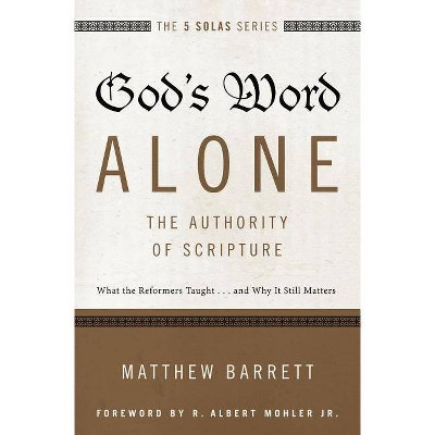  God's Word Alone---The Authority of Scripture - (Five Solas) by  Matthew Barrett (Paperback) 