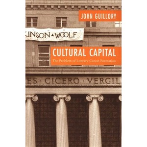 Cultural Capital - by  John Guillory (Paperback) - 1 of 1
