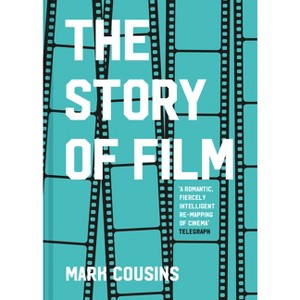 The Story of Film - by  Mark Cousins (Hardcover) - 1 of 1