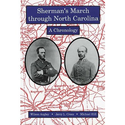 Sherman's March through North Carolina - by  Wilson Angley & Jerry L Cross & Michael Hill (Paperback)