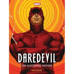 Marvel's Daredevil: The Illustrated History - by  Alex Segura (Hardcover) - 1 of 1