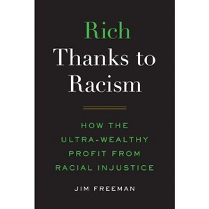 Rich Thanks to Racism - by  Jim Freeman (Hardcover) - 1 of 1