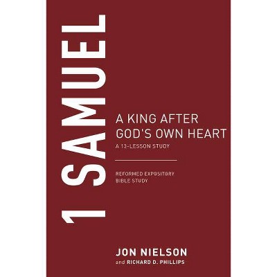 1 Samuel: A King After God's Own Heart, a 13-Lesson Study - (Reformed Expository Bible Studies) by  Jonathan Nielson (Paperback)