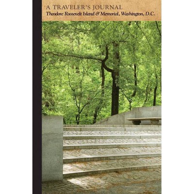 Theodore Roosevelt Island & Memorial, Washington, D.C.: A Traveler's Journal - (Travel Journal) by  Applewood Books (Paperback)