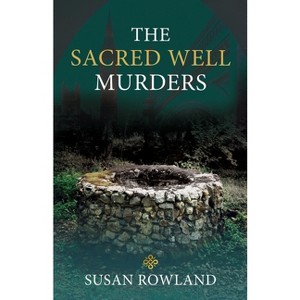 The Sacred Well Murders - by  Susan Rowland (Paperback) - 1 of 1